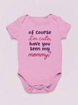 Of Course I'm Cute Quote Bodysuit Baby's -SmartPrintsInk Designs