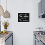 Stratton Home Decor First I Drink Coffee, Then I Do Things Wall Art